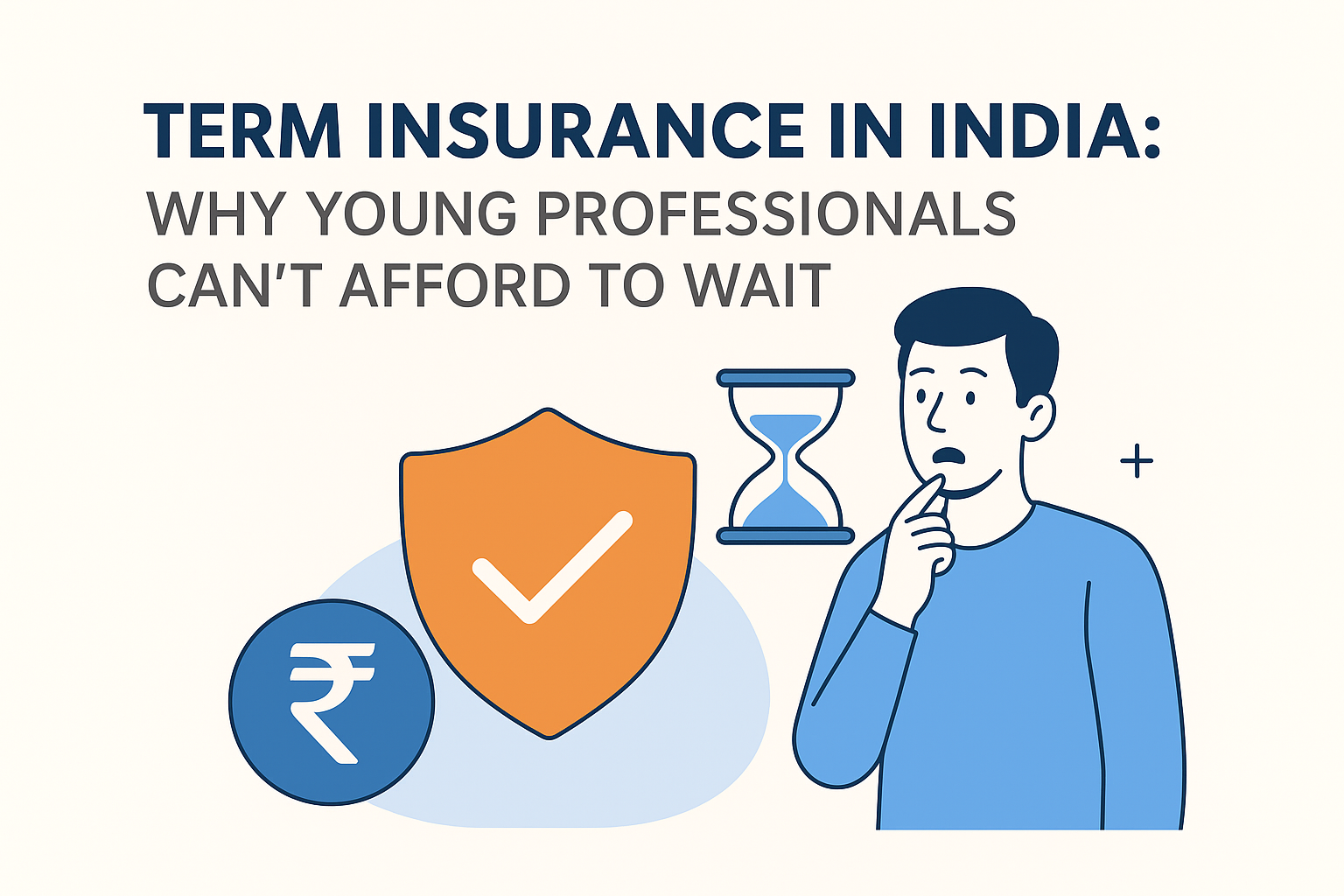 Term Insurance in India Why Young Professionals Can't Afford to Wait
