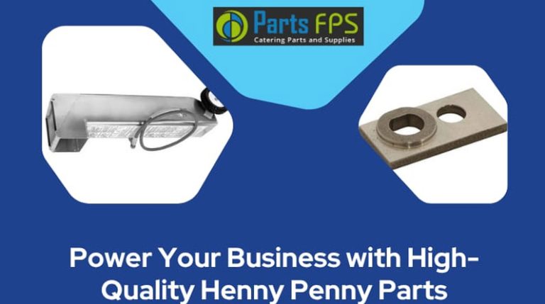 Your Part PartsFPS Powers Your Business with High-Quality Henny Penny Parts - IOCMKT