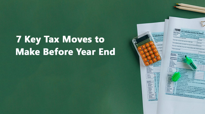 7 Key Tax Moves to Make Before Year End