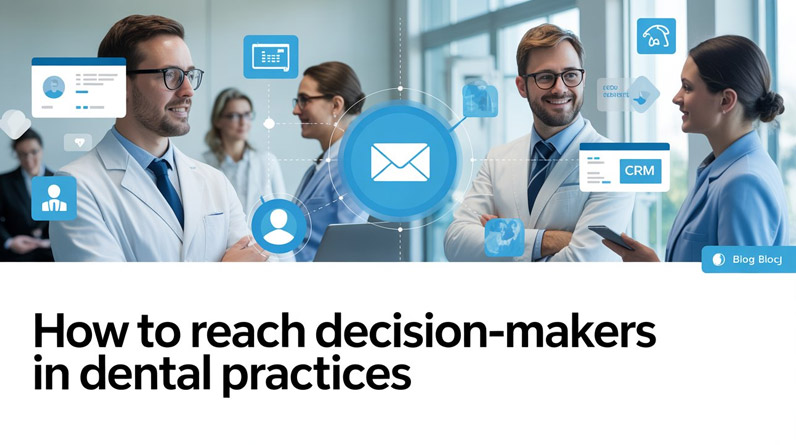 How to Reach Decision Makers in Dental Practices